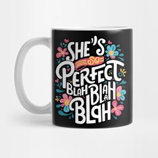 She's so perfect blah blah blah Mug